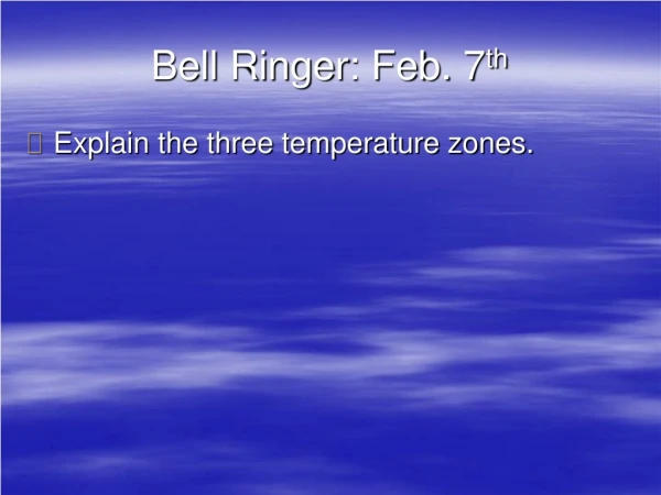Bell Ringer: Feb. 7 th
