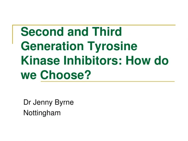Second and Third Generation Tyrosine Kinase Inhibitors: How do we Choose?