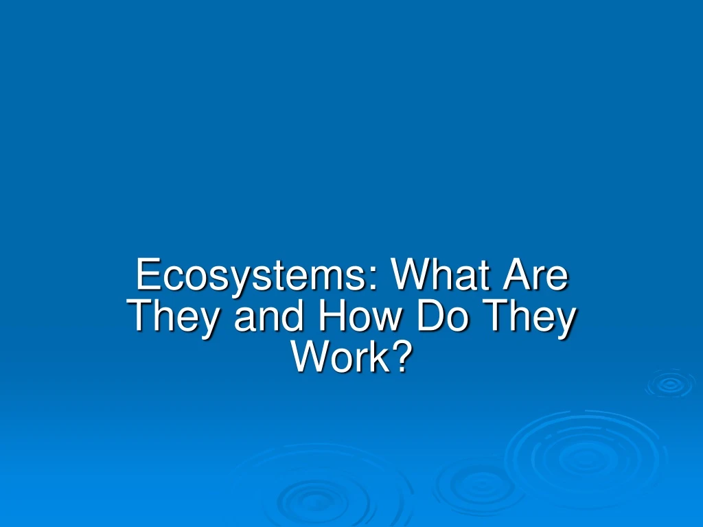 ecosystems what are they and how do they work
