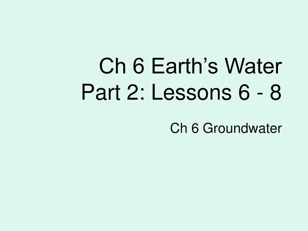 ch 6 earth s water part 2 lessons 6 8