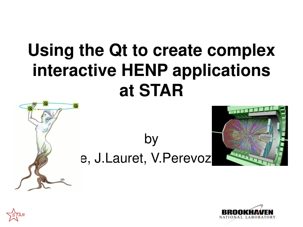 using the qt to create complex interactive henp applications at star