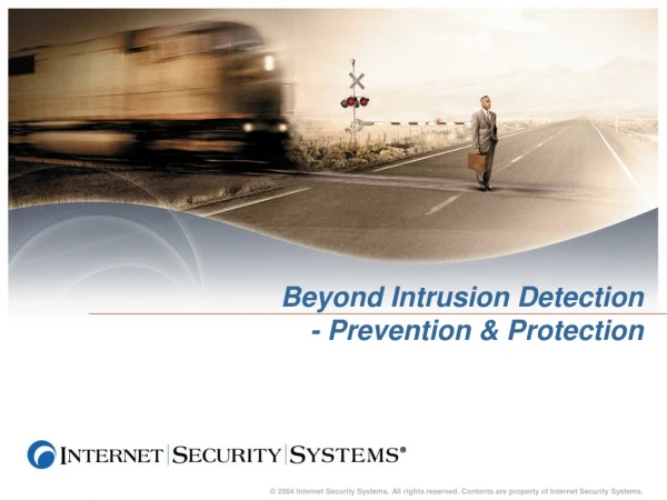 Beyond Intrusion Detection - Prevention &amp; Protection
