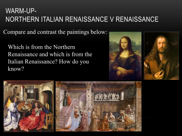 Warm-Up-  Northern Italian Renaissance v Renaissance