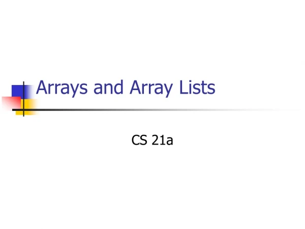 Arrays and Array Lists