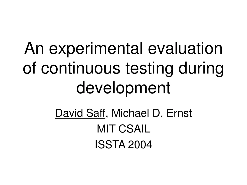 an experimental evaluation of continuous testing during development