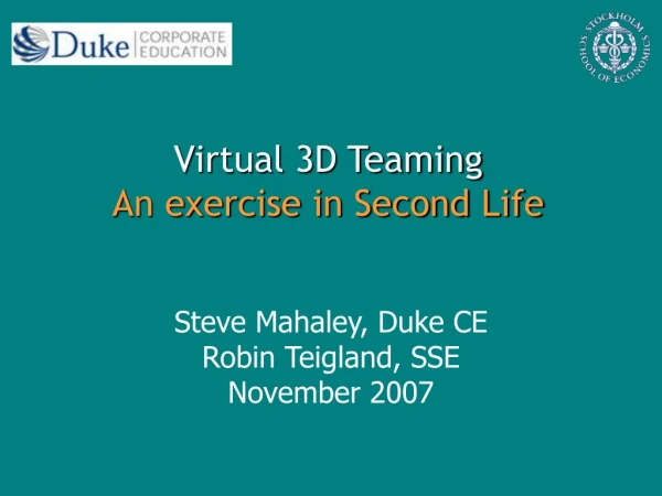 Virtual 3D Teaming An exercise in Second Life