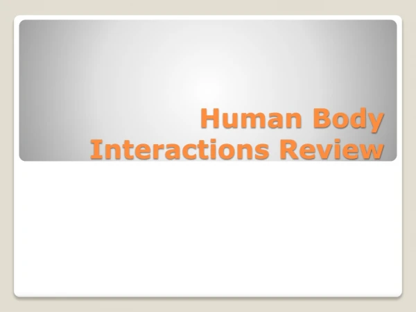 Human Body  Interactions Review
