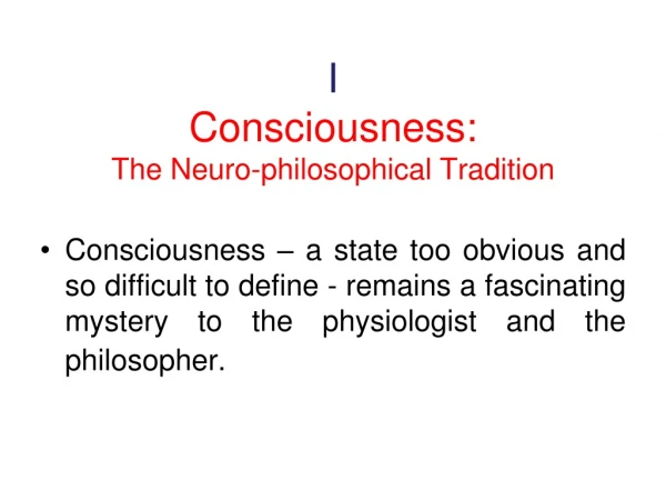 I  Consciousness:  The  Neuro -philosophical Tradition