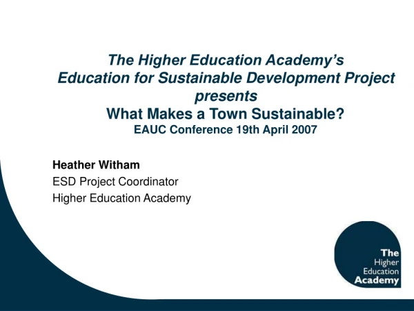 Heather Witham ESD Project Coordinator Higher Education Academy