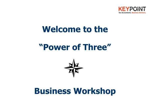 Welcome to the  “Power of Three” Business Workshop