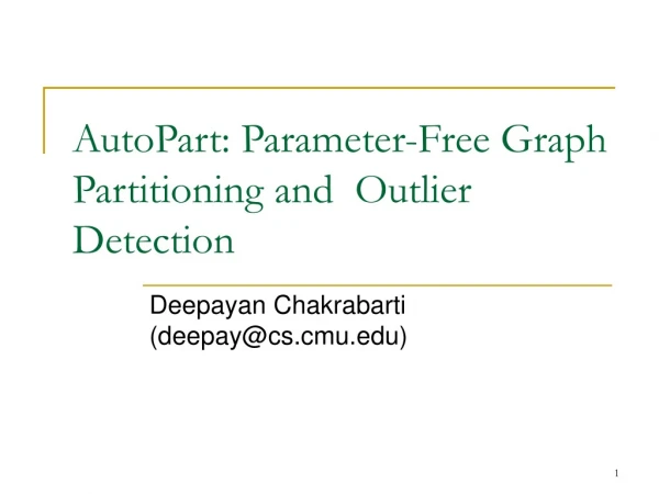 AutoPart: Parameter-Free Graph Partitioning and  Outlier Detection
