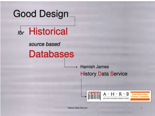 Good Design    for 	 Historical source based Databases