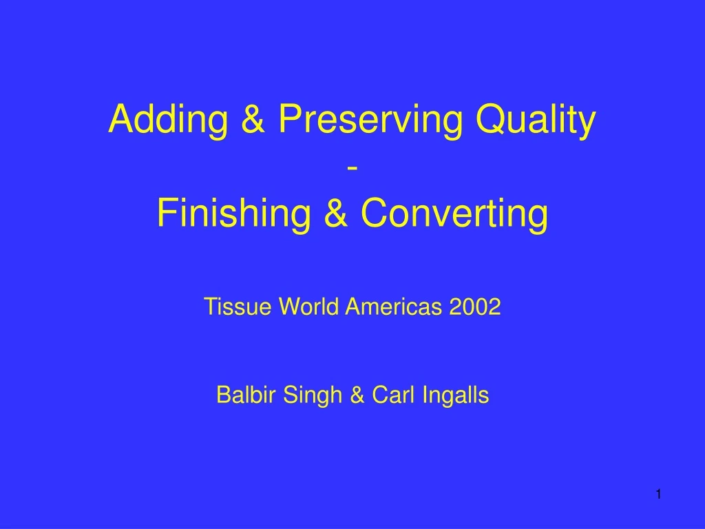 adding preserving quality finishing converting