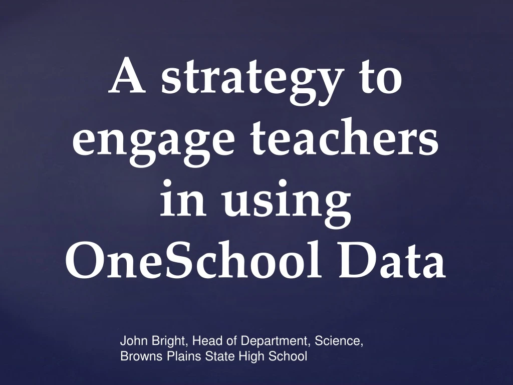 a strategy to engage teachers in using oneschool data