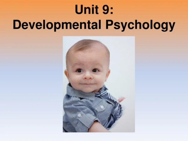 Unit 9: Developmental Psychology