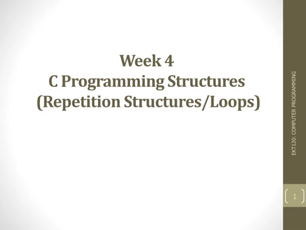 Week 4 C Programming Structures  (Repetition Structures/Loops)