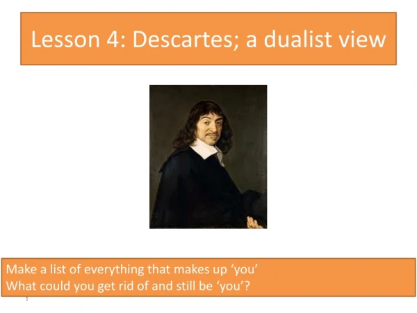 Lesson 4: Descartes; a dualist view