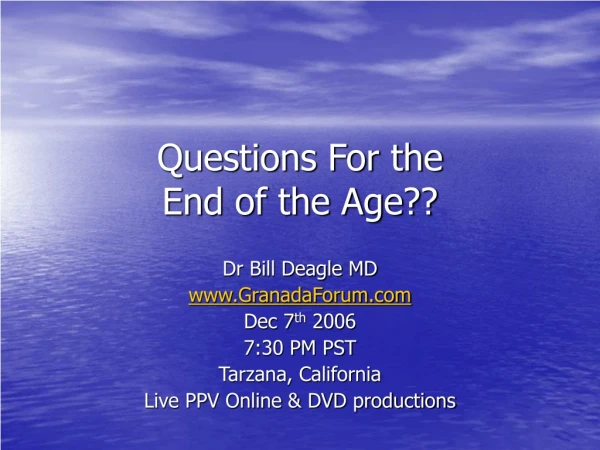 Questions For the  End of the Age??