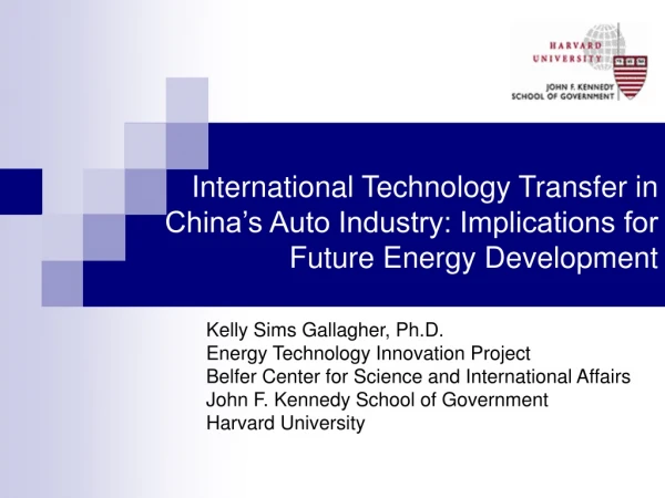 Kelly Sims Gallagher, Ph.D. Energy Technology Innovation Project