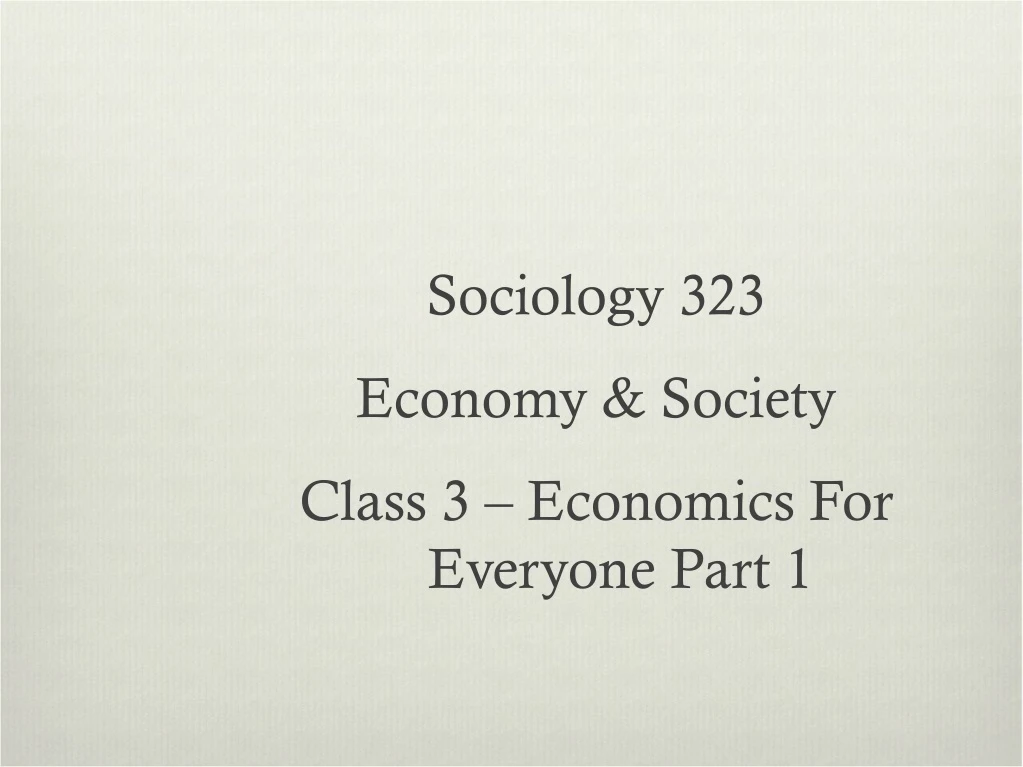 sociology 323 economy society class 3 economics