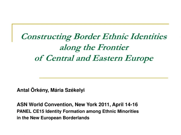 Constructing Border Ethnic Identities along the Frontier of Central and Eastern Europe