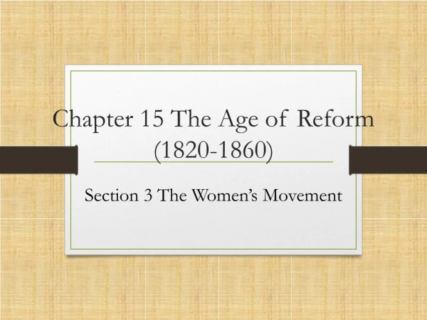 Chapter 15 The Age of Reform  (1820-1860)