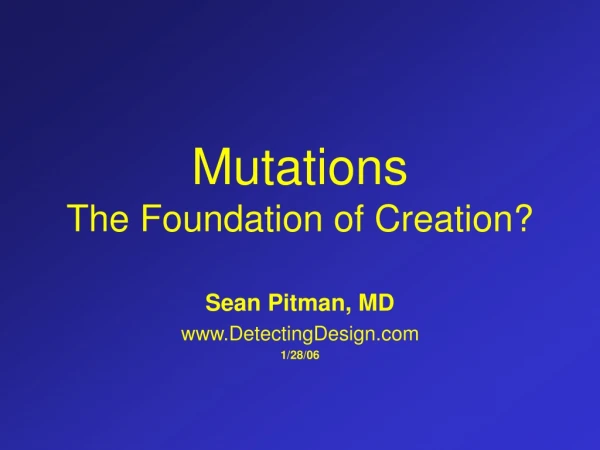 Mutations The Foundation of Creation?