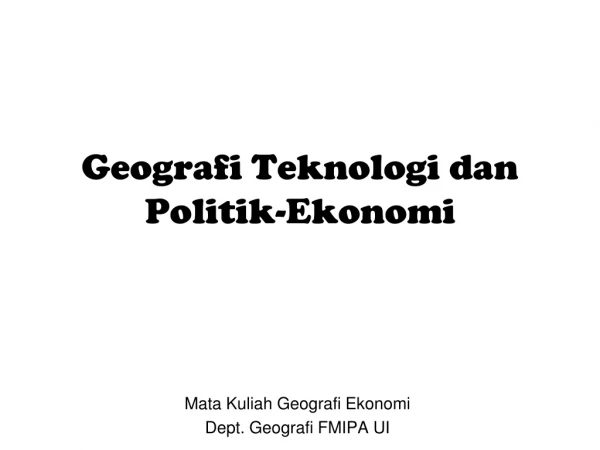 Geografi Teknologi dan Politik-Ekonomi