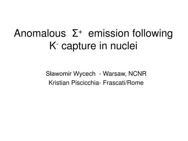 Anomalous   Σ +   emission following K -  capture in nuclei