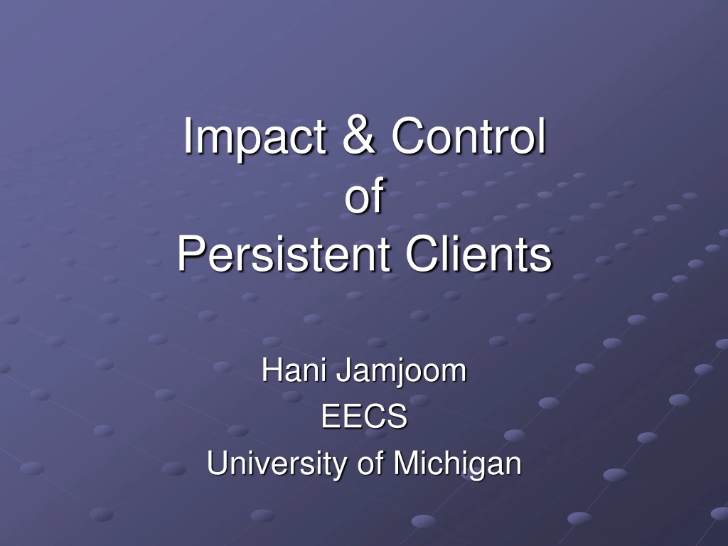 impact control of persistent clients