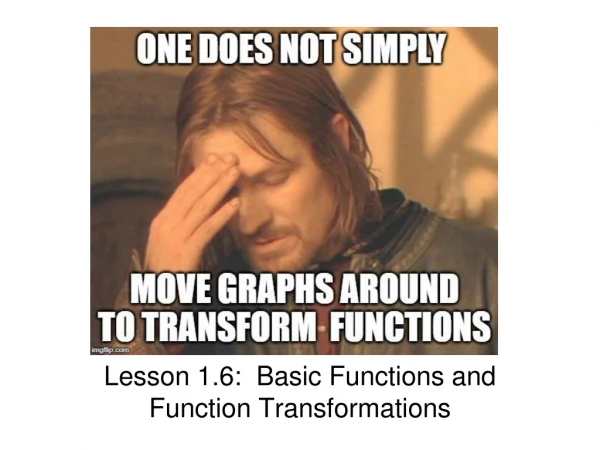 Lesson 1.6:  Basic Functions and Function Transformations
