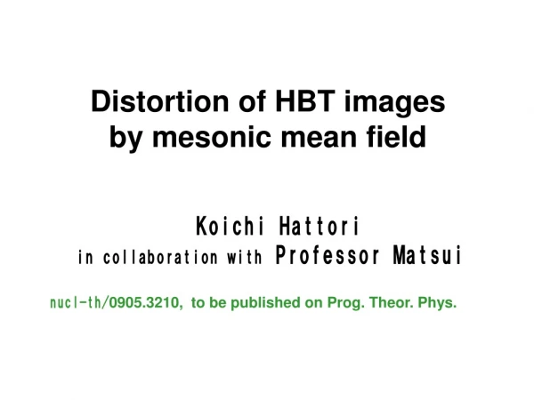 Distortion of HBT images  by mesonic mean field