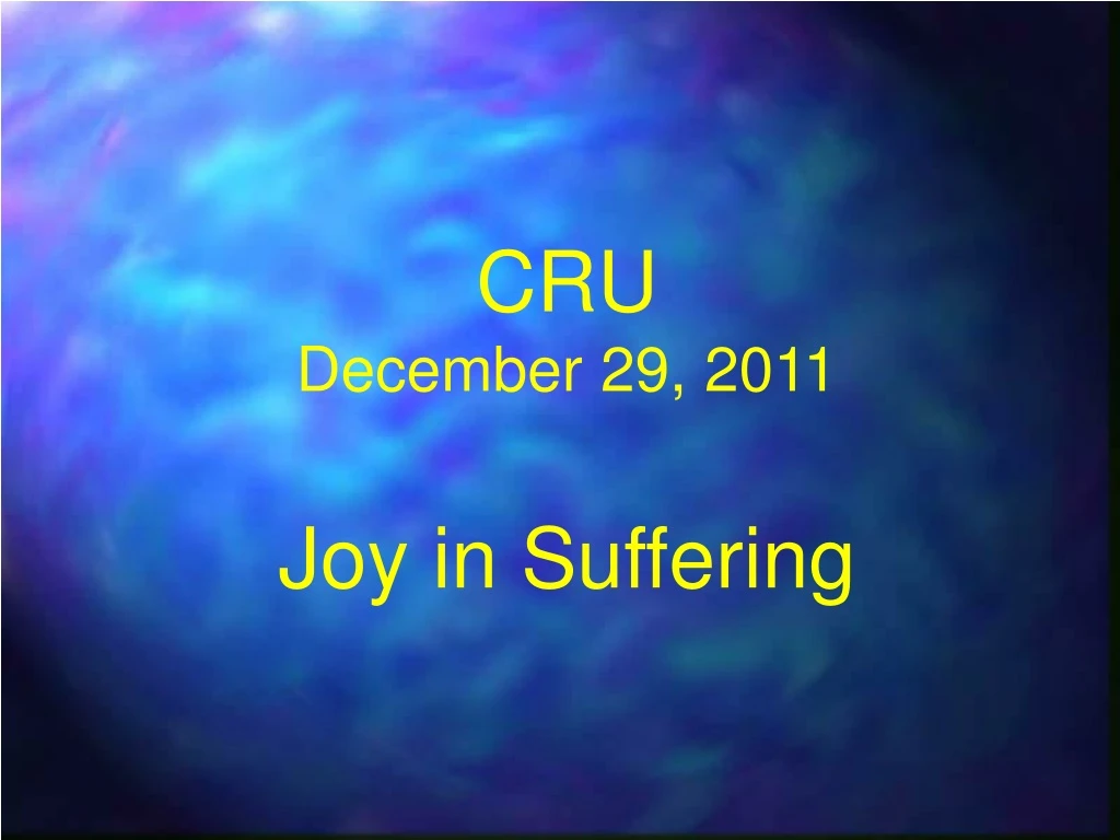 cru december 29 2011 joy in suffering