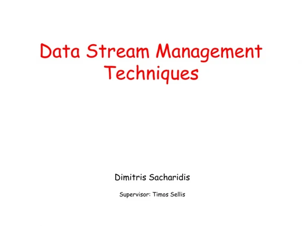 Data Stream Management Techniques