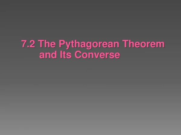 7.2 The Pythagorean Theorem   	and Its Converse