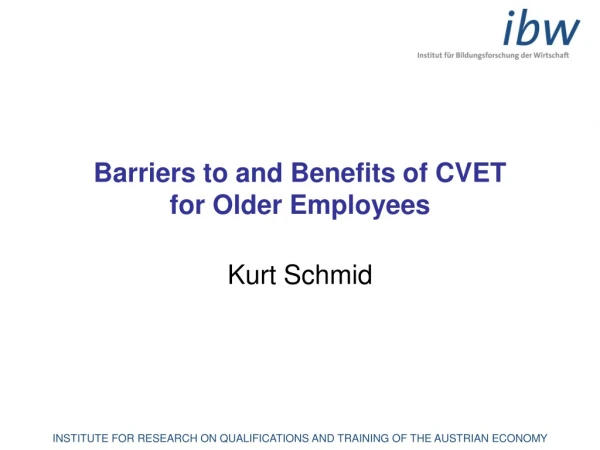 Barriers to and Benefits of CVET  for Older Employees