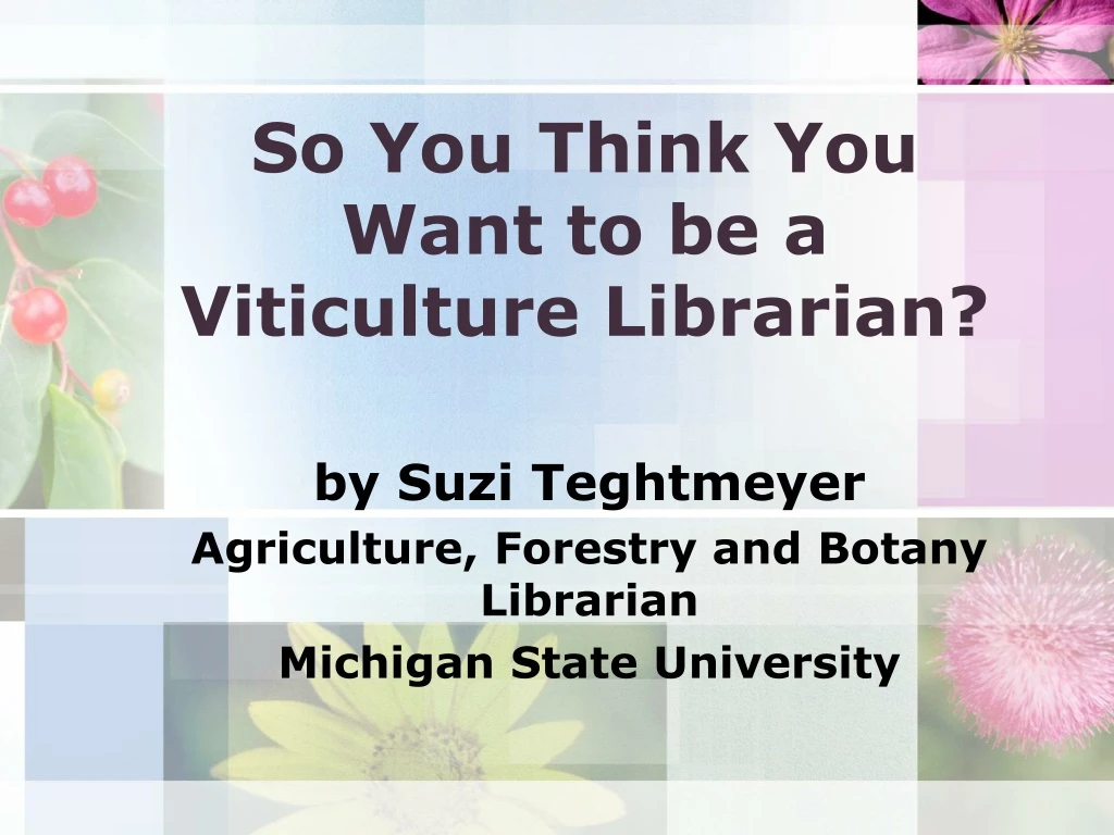 so you think you want to be a viticulture librarian