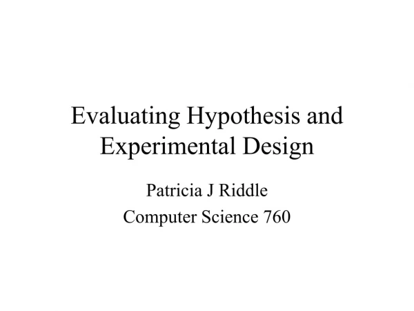 Evaluating Hypothesis and Experimental Design
