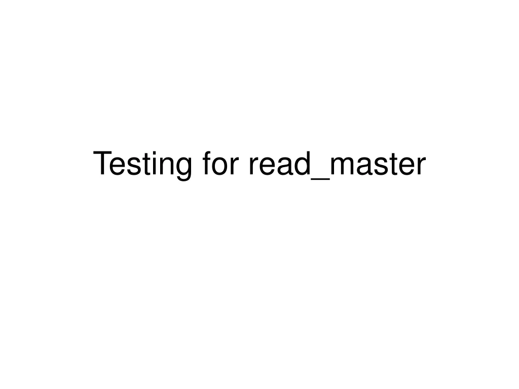 testing for read master