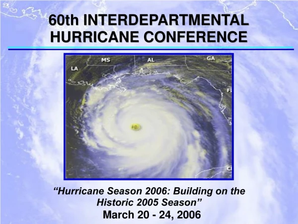 60th INTERDEPARTMENTAL HURRICANE CONFERENCE