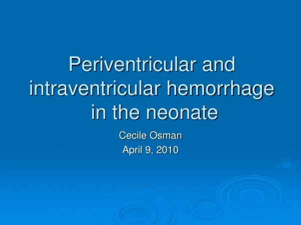Periventricular and intraventricular hemorrhage  in the neonate