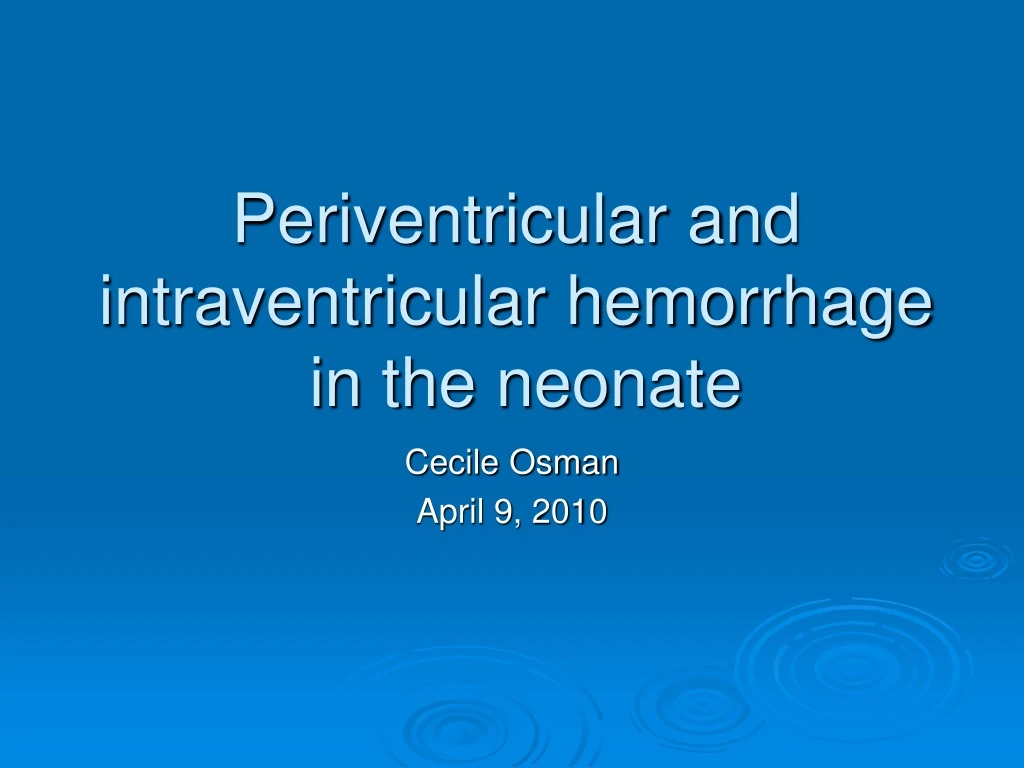 periventricular and intraventricular hemorrhage in the neonate