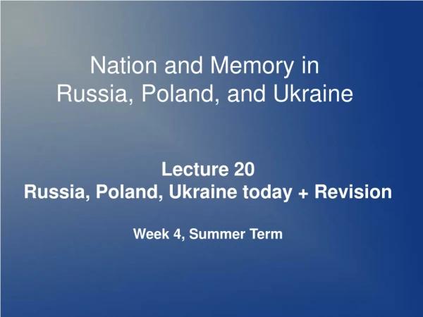 Nation and Memory in  Russia, Poland, and Ukraine