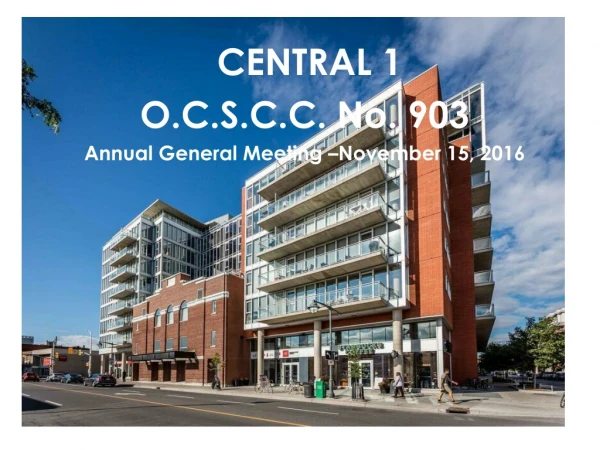 CENTRAL 1  O.C.S.C.C. No. 903 Annual General Meeting –November 15, 2016