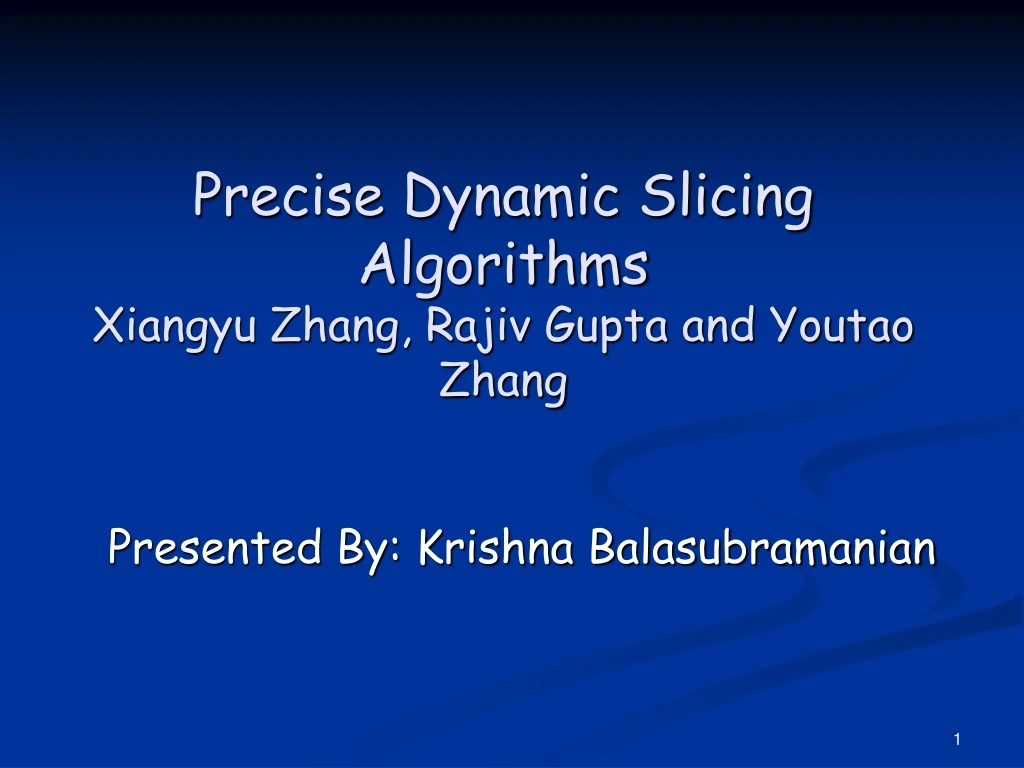 precise dynamic slicing algorithms xiangyu zhang rajiv gupta and youtao zhang