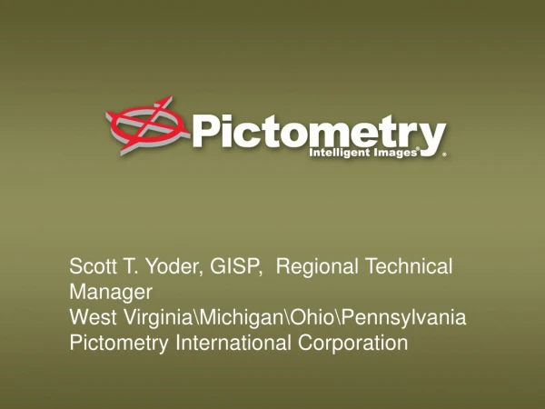 Scott T. Yoder, GISP,  Regional Technical Manager West Virginia\Michigan\Ohio\Pennsylvania