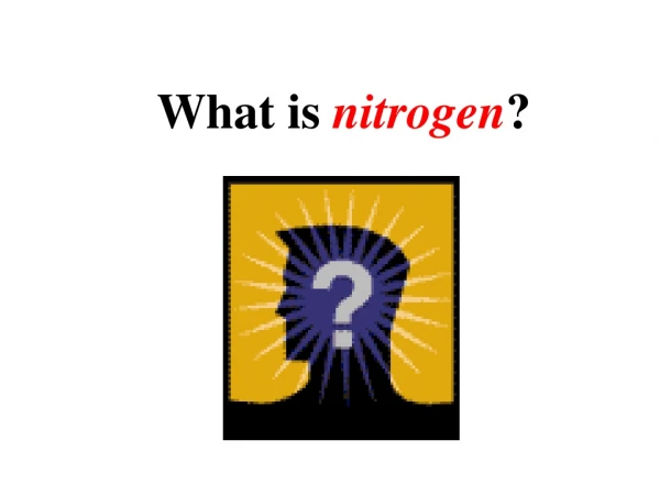 What is  nitrogen ?