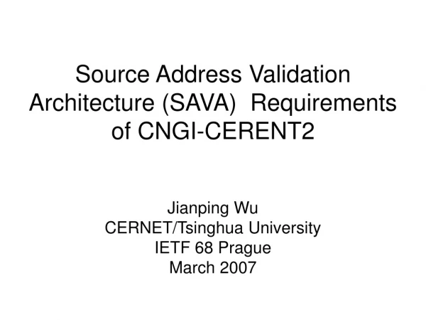 Source Address Validation Architecture (SAVA)  Requirements of CNGI-CERENT2