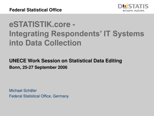 eSTATISTIK.core -  Integrating Respondents’ IT Systems into Data Collection