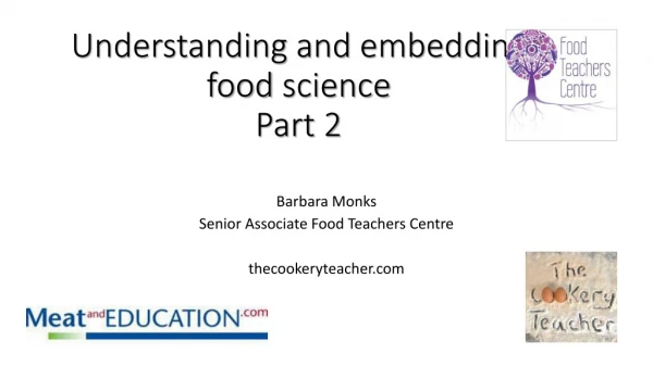 Understanding and embedding  food  science Part 2